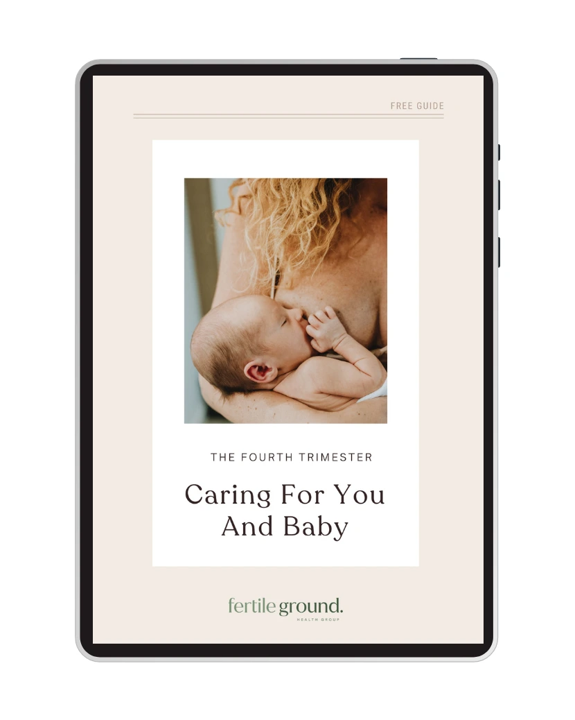 Free Guide for Your Fourth Trimester - Fertile Ground Health Group